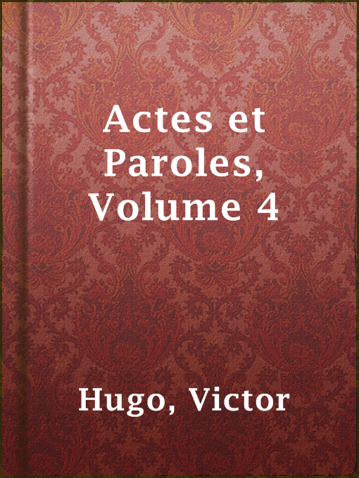 Title details for Actes et Paroles, Volume 4 by Victor Hugo - Available